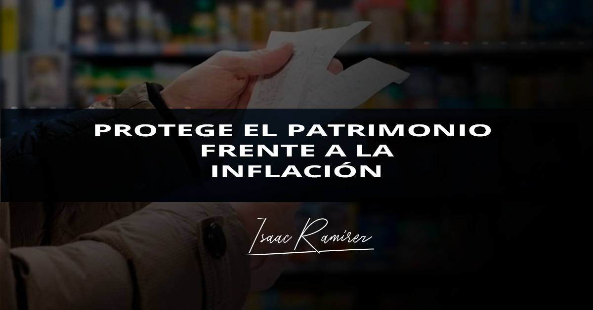 Read more about the article Protege el patrimonio frente a la Inflación
